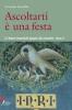 Ascoltarti � una festa. Le letture domenicali spiegate alla comunit�. Anno A