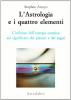 L' astrologia e i quattro elementi. L'influsso dell'energia cosmica sul significato dei pianeti e dei segni