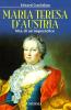 Maria Teresa d'Austria. Vita di un'imperatrice