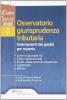 Osservatorio giurisprudenza tributaria. Orientamenti dei giudici per materia