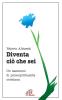Diventa ci� che sei. Un cammino di psicospiritualit� cristiana