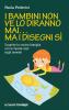 I bambini non ve lo diranno mai... ma i disegni s�. Scoprite la vostra famiglia con le favole-test sugli animali