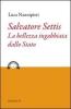 Salvatore Settis. La bellezza ingabbiata dallo Stato