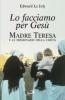 Lo facciamo per Ges�. Madre Teresa e le Missionarie della Carit�