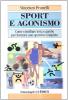 Sport e agonismo. Come conciliare testa e gambe per formare uno sportivo completo