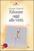 Educare oggi alle virt�