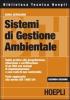 Sistemi di gestione ambientale. Guida pratica alla progettazione, attuazione e certificazione di un SGA con esempi di implementazione e casi reali di non conformit�