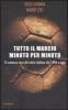 Tutto il marcio minuto per minuto. Il romanzo nero del calcio italiano dal 1896 a oggi