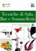 Tecniche di sala, bar e sommellerie. Per gli Ist. e Scuole alberghiere
