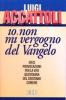 �Io non mi vergogno del Vangelo� (Romani 1, 16). Dieci provocazioni per la vita quotidiana del cristiano comune