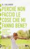 Perch� non faccio mai le cose che mi fanno bene?