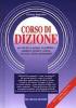 Corso di dizione per chi deve parlare in pubblico: speakers, politici, oratori, avvocati, attori, presentatori. Con audiocassetta
