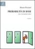Probabilit� di base. Con 136 esercizi svolti