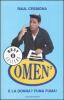 E la donna? Fuma fuma! Il libro di Omen�