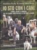 Io sto con i cani. Storie, segreti e consigli dal pi� grande addestratore di cani per il cinema