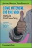 Come ottenere ci� che vuoi. Manuale di self-coaching