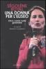 S�gol�ne Royal. Una donna per l'Eliseo. Chi �, come vuole governare