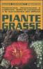 Piante grasse. Conoscere, riconoscere e coltivare tutte le cactacee e le succulente pi� diffuse
