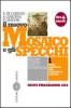 Il nuovo mosaico e gli specchi. Con espansione online. Per le Scuole superiori vol.1