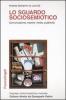 Lo sguardo sociosemiotico. Comunicazione, marche, media, pubblicit�