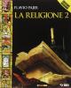 La religione. Con espansione online. Per la Scuola media vol.2
