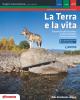La Terra e la vita. Progetto scienze naturali. Dinamiche idrosfera e atmosfera-Cellule e biosfera-Elementi di chimica. Con espansione online. Per le Scuole superiori