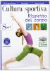 Cultura sportiva. Rispetto del corpo. Con espansione online. Per le Scuole superiori
