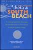La dieta di South Beach. Il nuovo programma alimentare per perdere peso in poco tempo e restare giovani a lungo