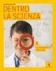 Dentro la scienza. Osservare e capire il mondo. Volume unico. Per la Scuola media