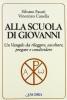 Alla scuola di Giovanni. Un Vangelo da rileggere, ascoltare, pregare e condividere