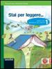 Stai per leggere... Generi, temi, laboratorio delle abilit�. Con espansione online. Per la Scuola media vol.1