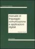 Manuale di linguaggio, comunicazione e applicazioni digitali