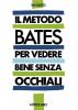 Il metodo Bates per vedere bene senza occhiali