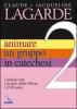 Animare un gruppo in catechesi vol.2