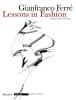 Gianfranco Ferr�. Lessons in fashion