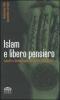 Islam e libero pensiero. Laicit� e democrazia nel mondo musulmano