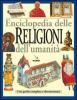 Enciclopedia delle religioni dell'umanit�. Una guida completa e documentata