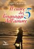 Il cuore dei cinque linguaggi dell'amore