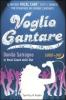 Voglio cantare. Il metodo Vocal Care: tutti i segreti per diventare un grande cantante. Con DVD