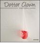 Dottor Clown. Immagini e parole di clownterapia