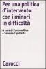Per una politica d'intervento con i minori in difficolt�