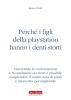 Perch� i figli della play station hanno i denti storti