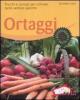 Ortaggi. Trucchi e consigli per coltivare tante verdure saporite