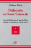Dizionario del Nuovo Testamento. Concetti fondamentali, parole-chiave, termini ed espressioni caratteristiche vol.3