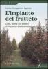 L' impianto del frutteto. Costi, scelta dei sistemi di impianto e allevamento