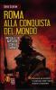 Roma alla conquista del mondo