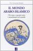 Il mondo arabo-islamico. Chi sono e quanti sono i musulmani nel mondo