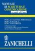 Manuale di scrittura e comunicazione. Per la cultura personale, per la scuola, per l'universit�