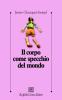 Il corpo come specchio del mondo