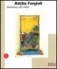 Attilio Forgioli. Anatomie del colore. Catalogo della mostra (Reggio Emilia, 11 novembre-10 dicembre 2006)